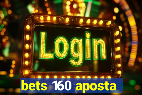 bets 160 aposta